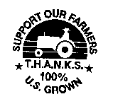 SUPPORT OUR FARMERS T.H.A.N.K.S. 100% U.S. GROWN