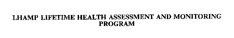 LHAMP LIFETIME HEALTH ASSESSMENT AND MONITORING PROGRAM