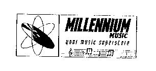 MILLENNIUM MUSIC YOUR MUSIC SUPERSTORE