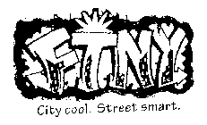 FTNY CITY COOL. STREET SMART.