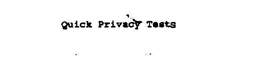 QUICK PRIVACY TESTS