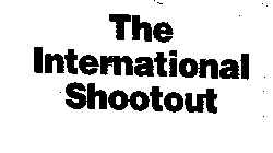 THE INTERNATIONAL SHOOTOUT