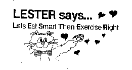 LESTER SAYS... LETS EAT SMART THEN EXERCISE RIGHT