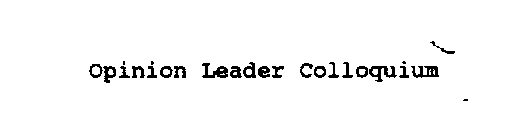 OPINION LEADER COLLOQUIUM