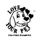 LOVE YOUR PET BRAND TEA TREE SHAMPOO