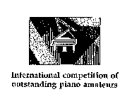 INTERNATIONAL COMPETITION OF OUTSTANDING PIANO AMATEURS