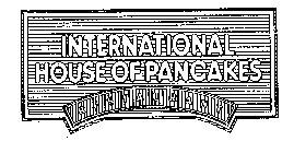 INTERNATIONAL HOUSE OF PANCAKES RESTAURANT