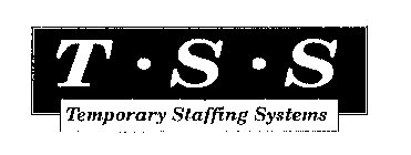 TSS TEMPORARY STAFFING SYSTEMS