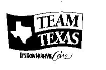 TEAM TEXAS IT'S HOW MUCH WE CARE