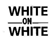 WHITE ON WHITE