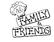FAMILY & FRIENDS