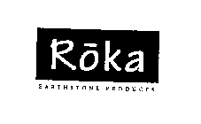 ROKA EARTHSTONE PRODUCTS