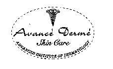 AVANCE DERME SKIN CARE ADVANCED INSTITUTE OF DERMATOLOGY