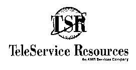 TSR TELESERVICE RESOURCES AN AMR SERVICES COMPANY