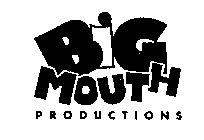BIG MOUTH PRODUCTIONS