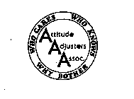 ATTITUDE ADJUSTERS ASSOC. WHO CARES WHO KNOW WHY BOTHER