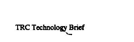 TRC TECHNOLOGY BRIEF
