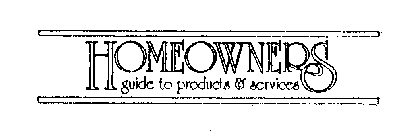 HOMEOWNERS GUIDE TO PRODUCTS AND SERVICES