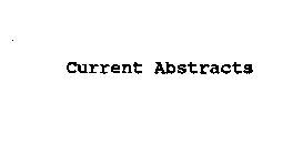 CURRENT ABSTRACTS