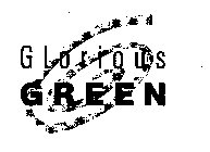 GLORIOUS GREEN