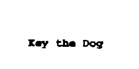 KEY THE DOG