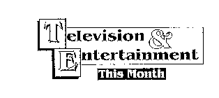 TELEVISION & ENTERTAINMENT THIS MONTH