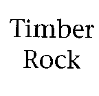 TIMBER ROCK