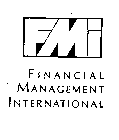 FMI FINANCIAL MANAGEMENT INTERNATIONAL