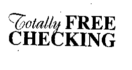 TOTALLY FREE CHECKING