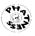 PHATNESS