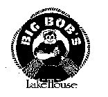 BIG BOB'S AT THE LAKEHOUSE