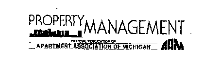 PROPERTY MANAGEMENT OFFICIAL PUBLICATION OF APARTMENT ASSOCIATION OF MICHIGAN AAM
