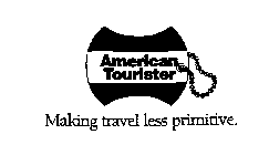 AMERICAN TOURISTER MAKING TRAVEL LESS PRIMITIVE.