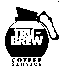 TRU-BREW COFFEE SERVICE