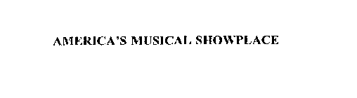 AMERICA'S MUSICAL SHOWPLACE