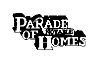PARADE OF NOTABLE HOMES