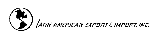 LATIN AMERICAN EXPORT - IMPORT, INC.