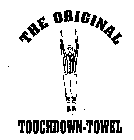 THE ORIGINAL TOUCHDOWN-TOWEL