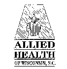 ALLIED HEALTH OF WISCONSIN, S.C.