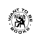 WANT TO BE BOOKS