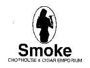 SMOKE CHOPHOUSE & CIGAR EMPORIUM