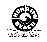 BURRITO BEACH TASTE THE WAVE!