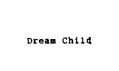 DREAM CHILD