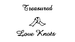 TREASURED LOVE KNOTS