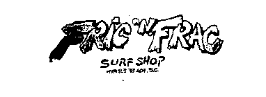 FRIC'N FRAC SURF SHOP