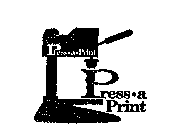 P PRESS - A - PRINT