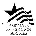 AMERICAN PRODUCTION SERVICES