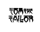 TOM THE TAILOR