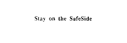 STAY ON THE SAFESIDE