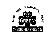 TOUCH OF GREEN TURF AND ORNAMENTAL CARE 1-800-877-9315